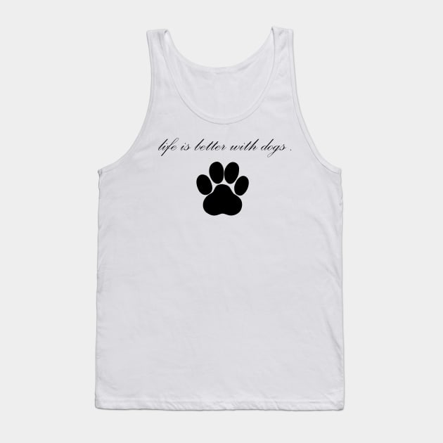 Life is Better with dogs Tank Top by creativitythings 